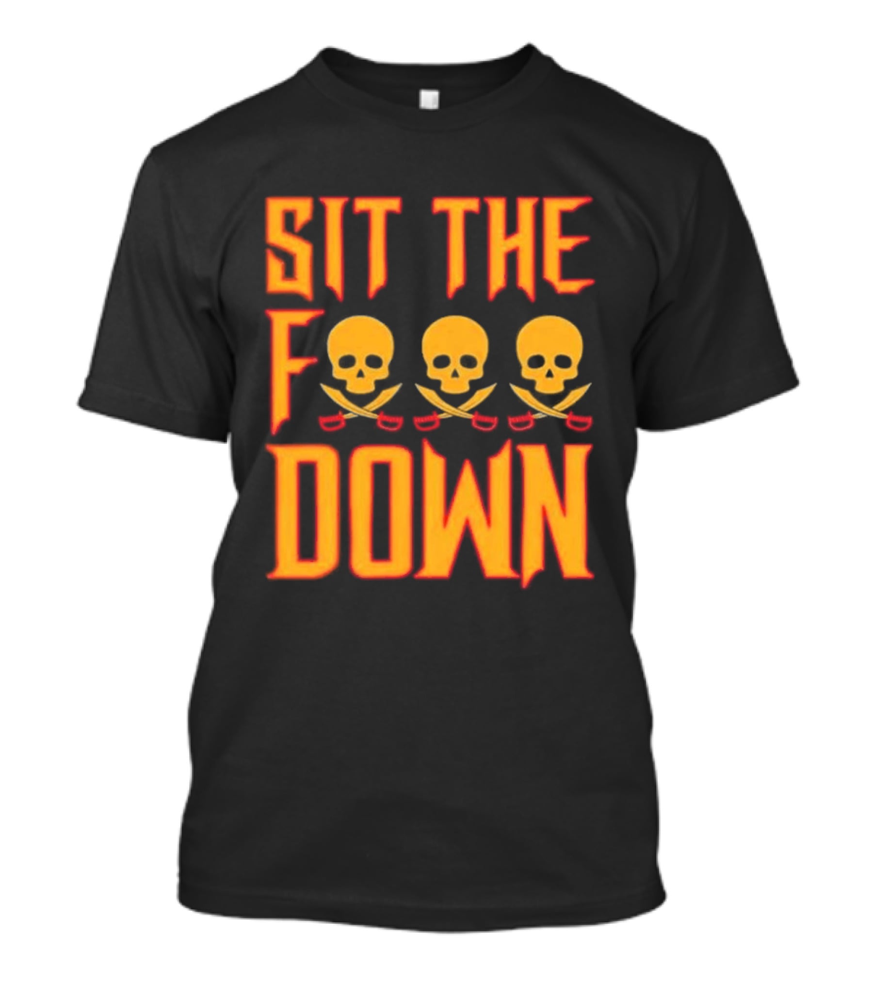 Sit The F Down Skull Crossbones T-Shirt