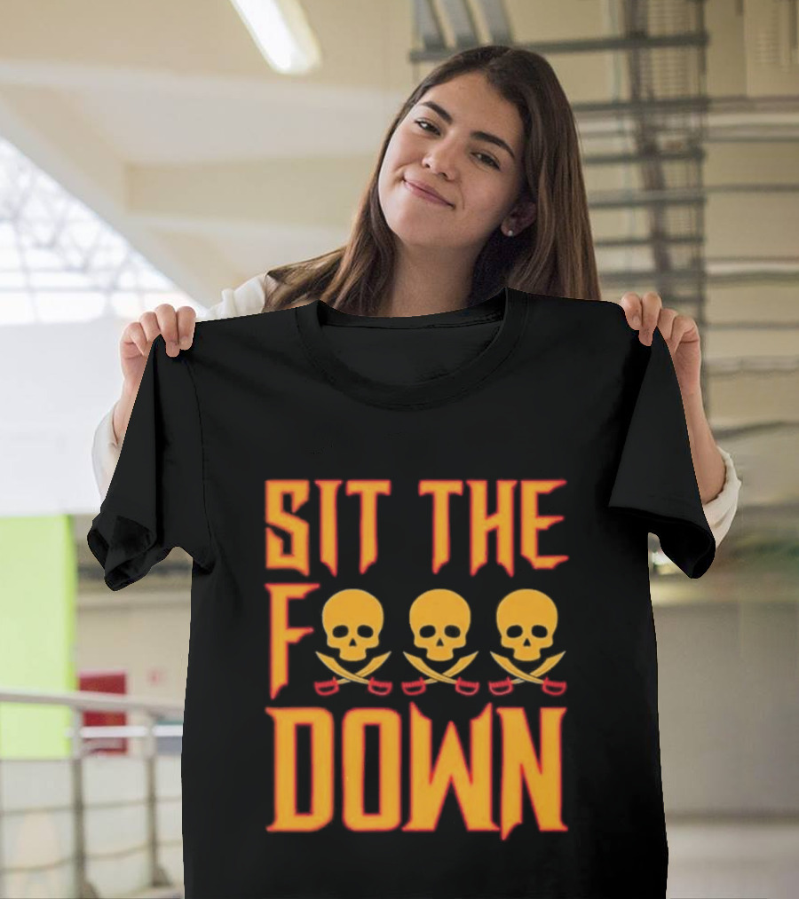 Sit The F Down Skull Crossbones T-Shirt