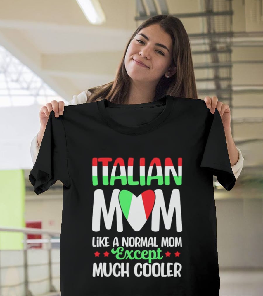 Italian Mom Like A Normal Mom Much Cooler Except Italian Heart Flag T-Shirt