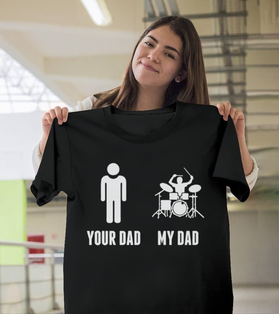 Your Dad My Dad Drummer Drums On Band Percussion Instrument Musician Comparison T-Shirt