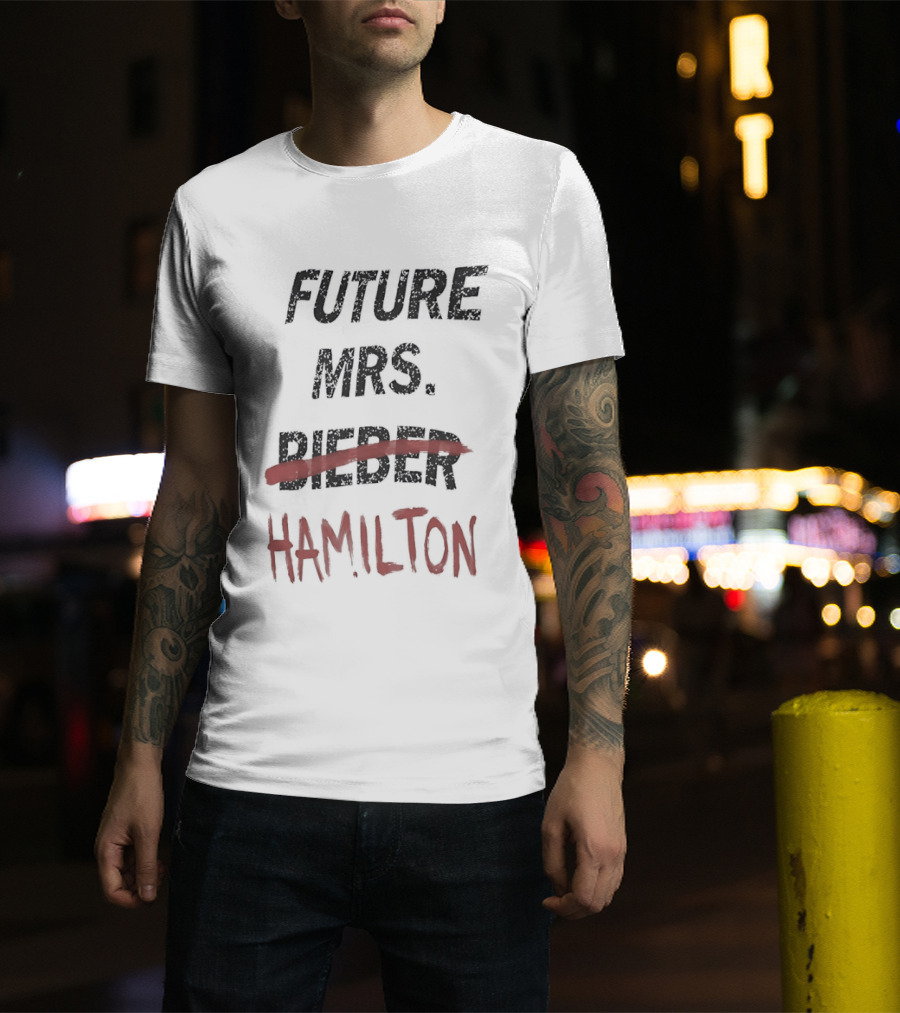 Future Mrs Hamilton Bieber Text Adjusted Humor T-Shirt
