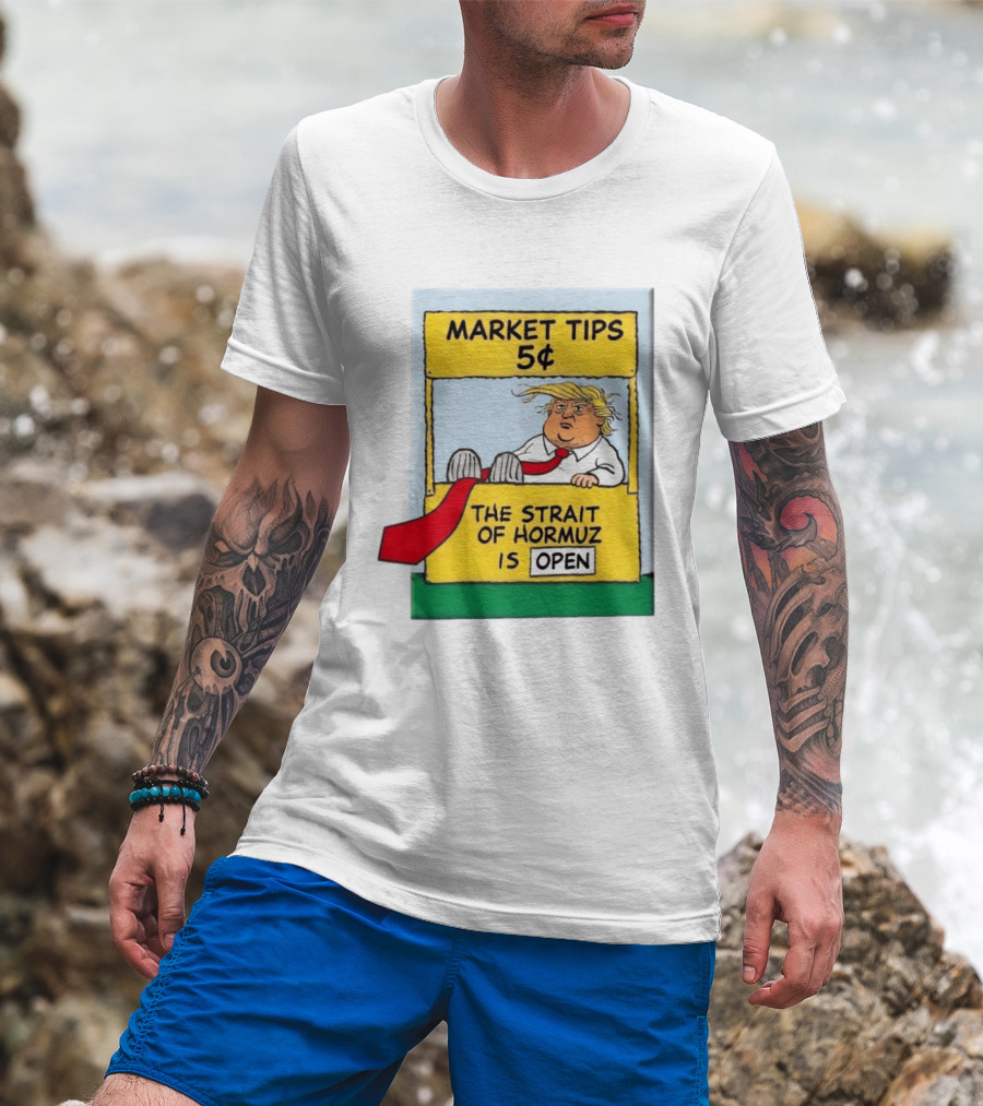 Market Tips 5¢ The Strait Of Hormuz Is Open Trump Cartoon T-Shirt