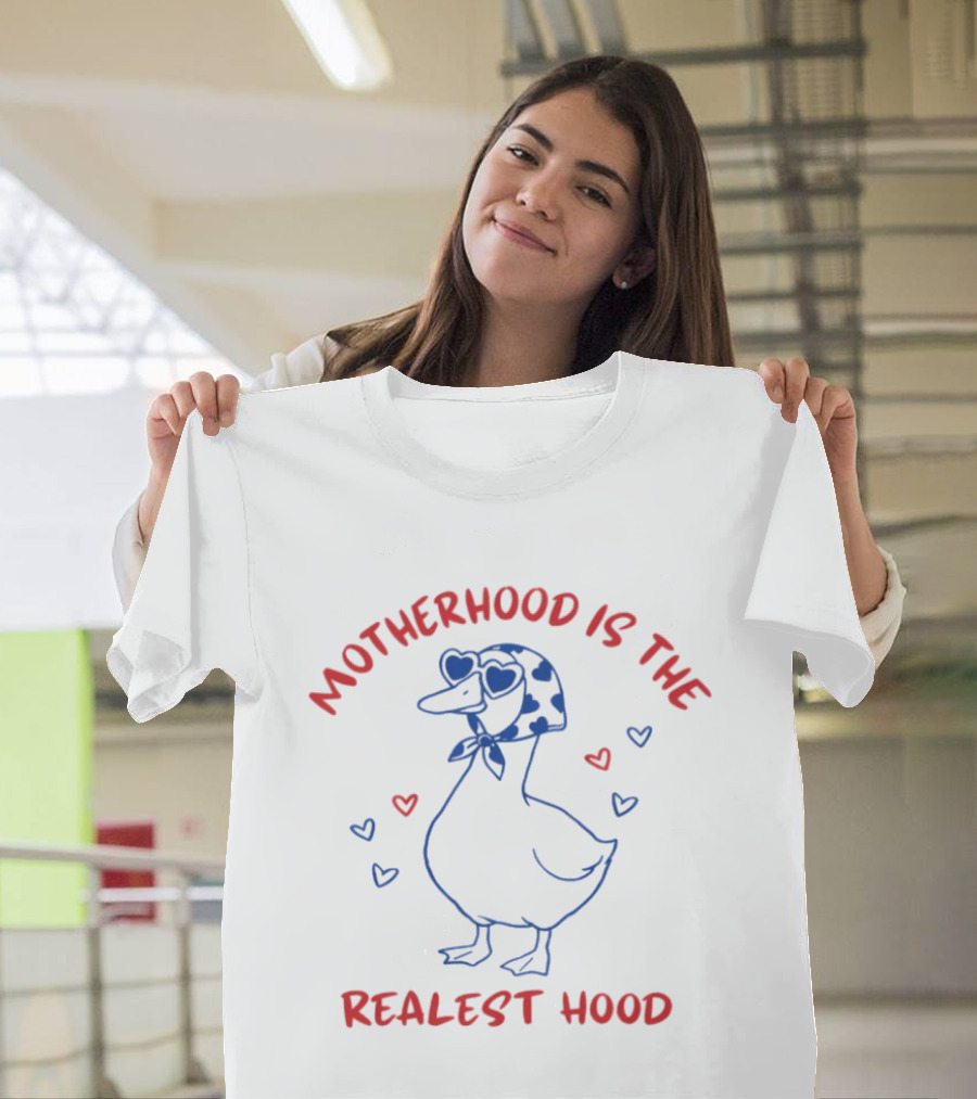 Mother Duck Motherhood Is The Realest Hood Heart T-Shirt