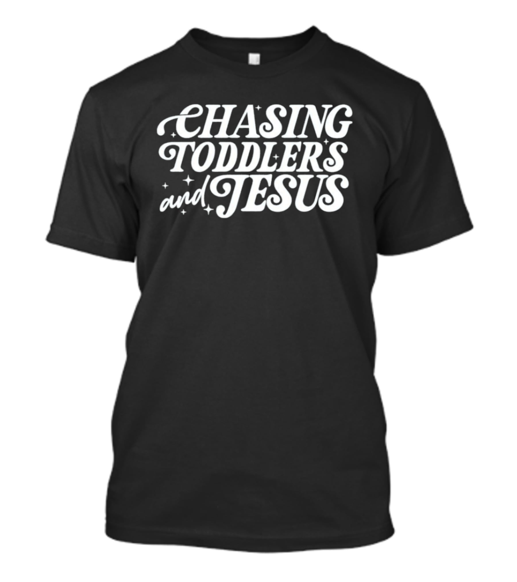 Chasing Toddlers And Jesus Christian Parenting Humor T-Shirt