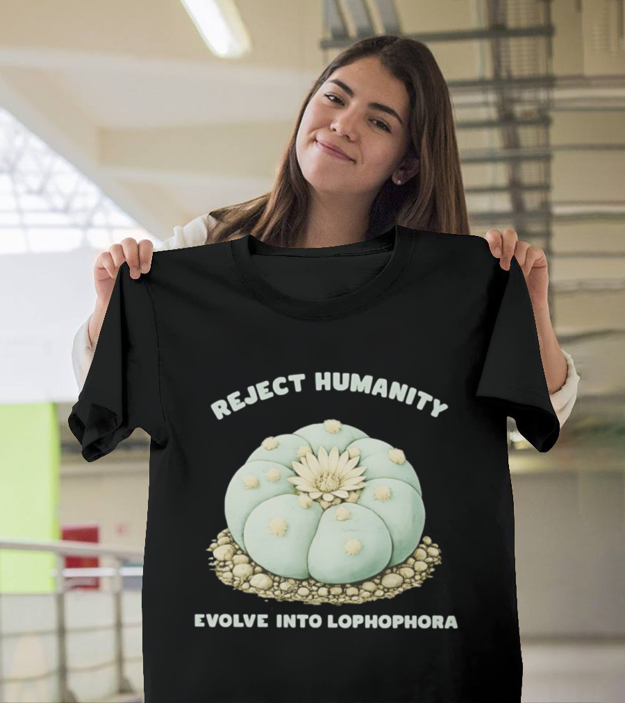 Reject Humanity Evolve Into Lophophora Peyote Cactus Botanical Humor T-Shirt