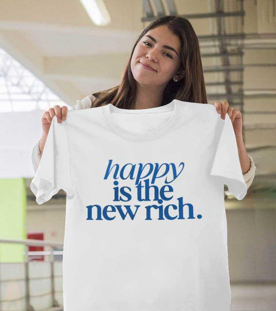 Happy Is The New Rich T-Shirt