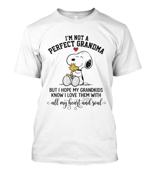 I'm Not A Perfect Grandma Snoopy Love My Grandkids All My Heart And Soul T-Shirt