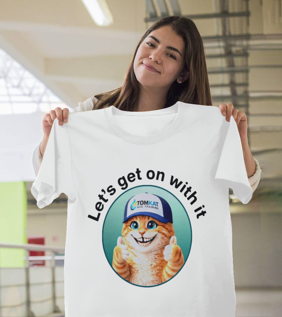 Tomkat Gas Training Let's Get On With It Thumbs Up Cat T-Shirt