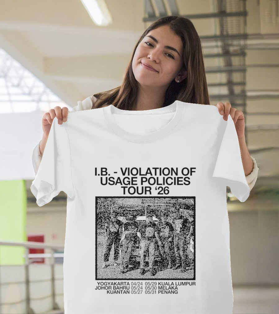 I.B. Violation Of Usage Policies Tour '26 Yogyakarta Johor Bahru Kuantan Kuala Lumpur Melaka Penang T-Shirt