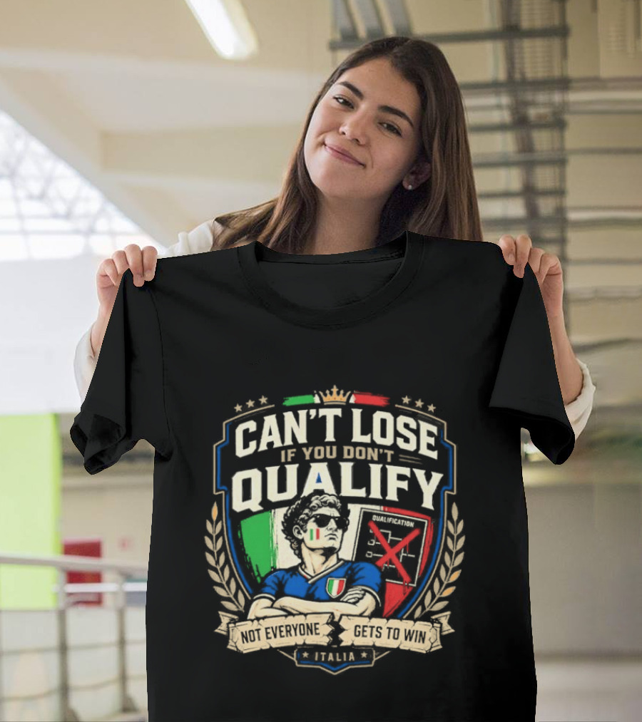 Cant Lose If You Dont Qualify Italia Crest Sports Humor T-Shirt