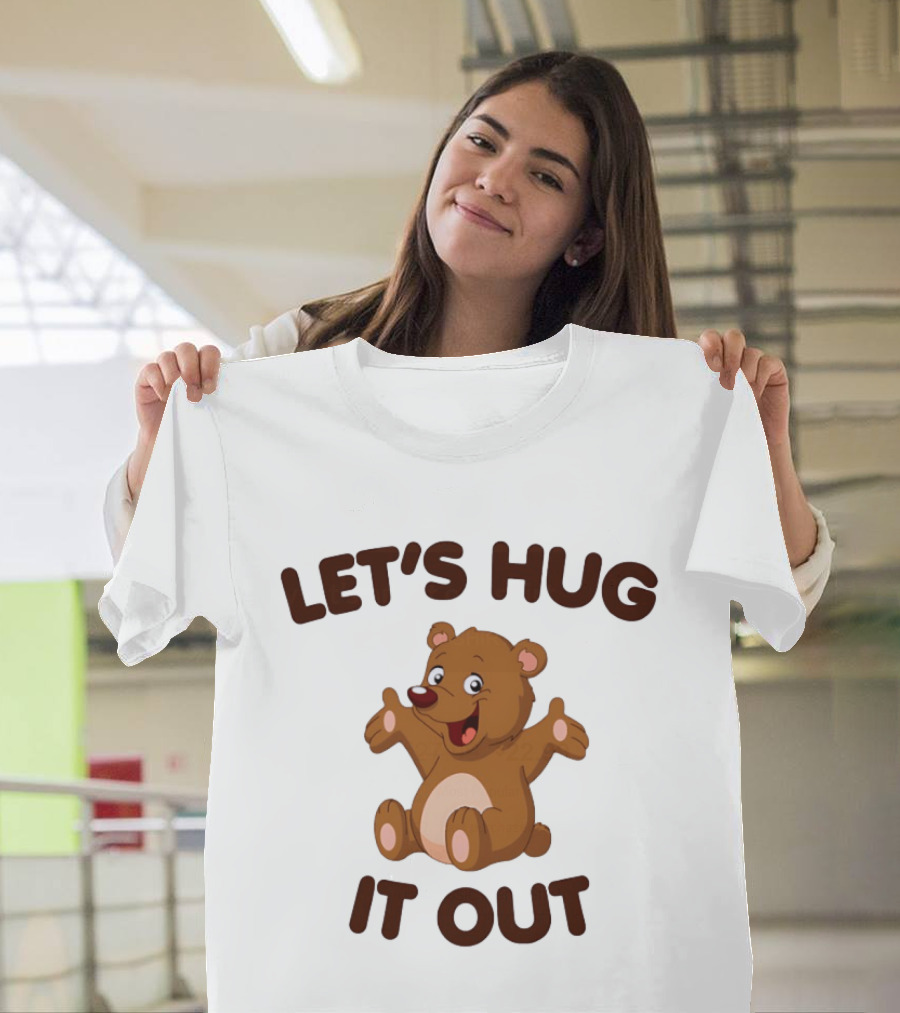 Let's Hug It Out Cute Teddy Bear Hugging T-Shirt