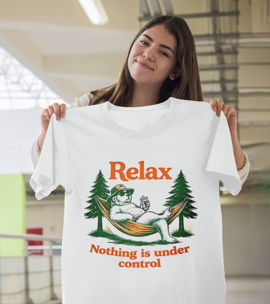 Relax Bear Lounging In Hammock Nothing Is Under Control T-Shirt
