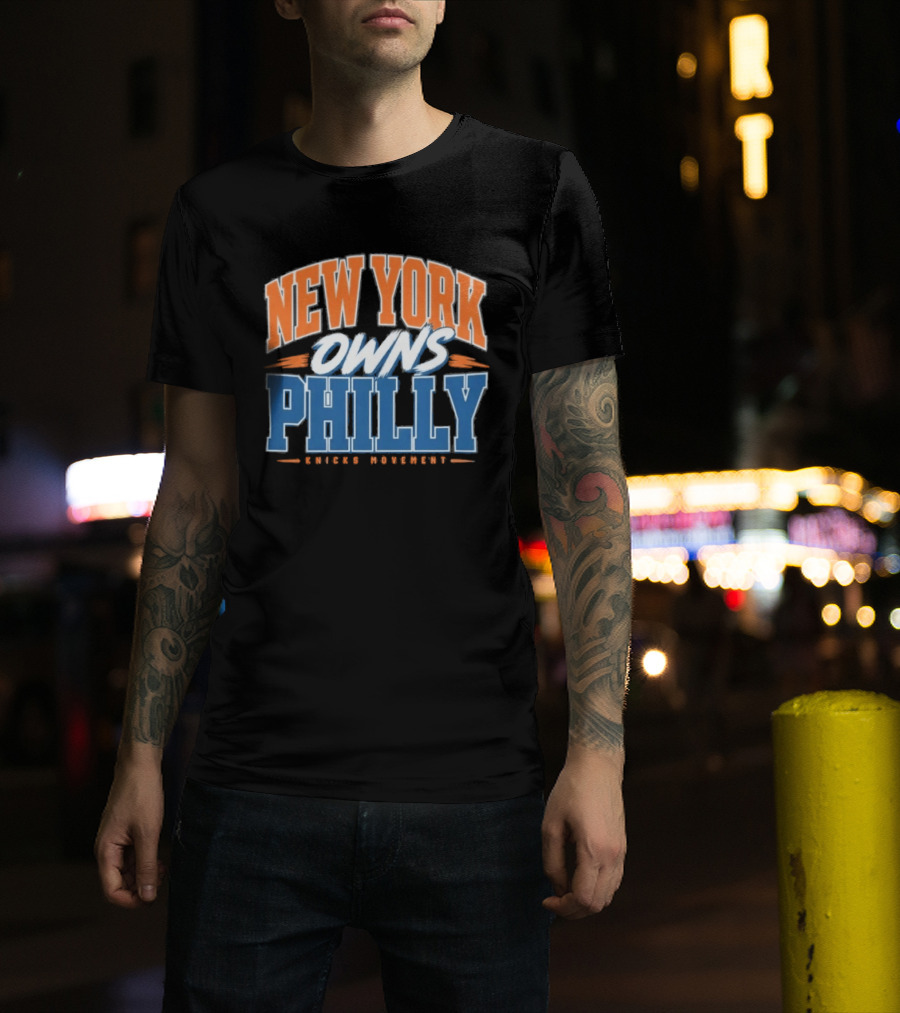 New York Owns Philly Knicks Movement Rivalry Basketball T-Shirt