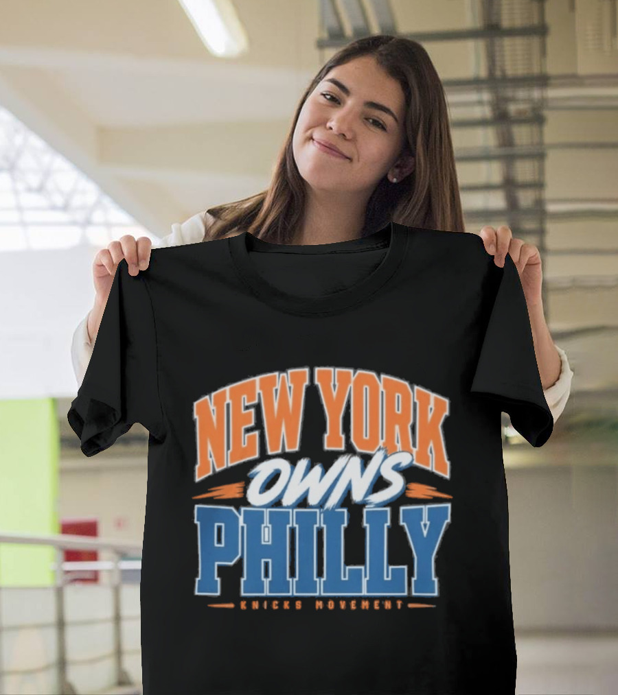 New York Owns Philly Knicks Movement Rivalry Basketball T-Shirt