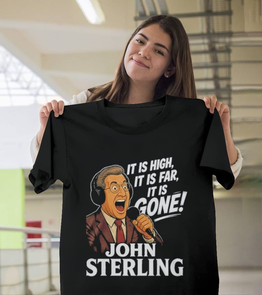 New York Yankees John Sterling It Is High It Is Far It Is Gone T-Shirt