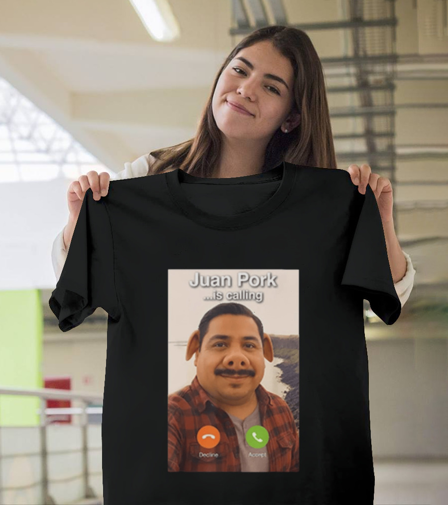 Juan Pork Is Calling Decline Or Accept Funny Meme Prank T-Shirt