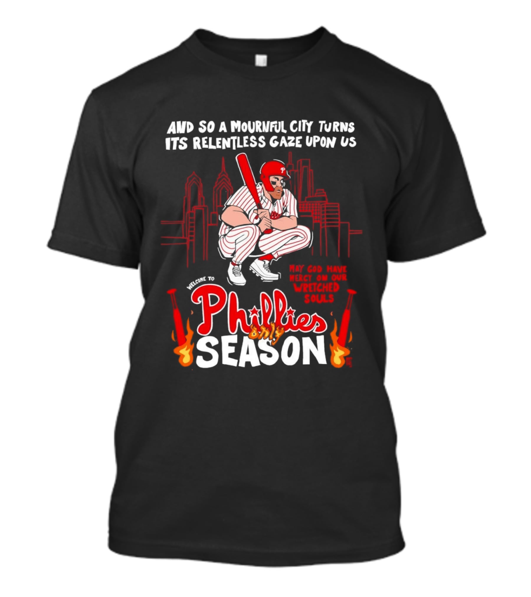 Philadelphia Phillies Season And So A Mournful City Turns Its Relentless Gaze Upon Us Skyline Baseball Player T-Shirt