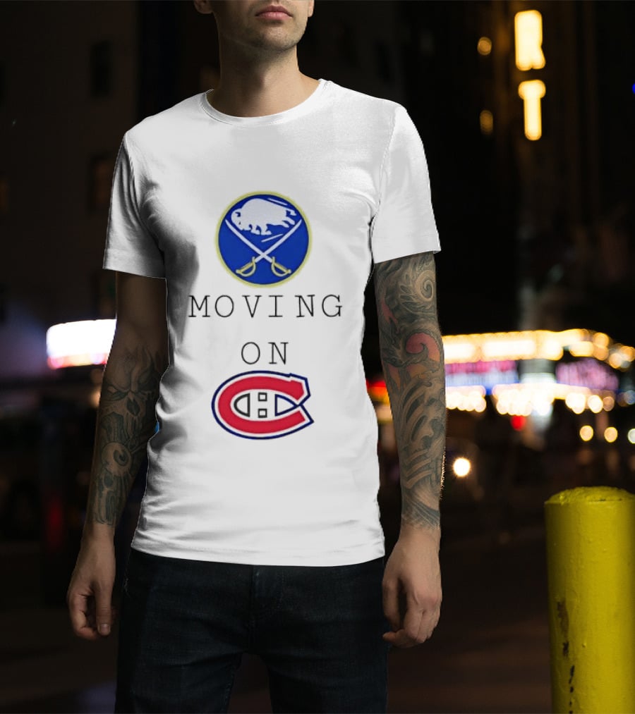 Buffalo Sabres Moving On Montreal Canadiens Rivalry NHL Hockey T-Shirt