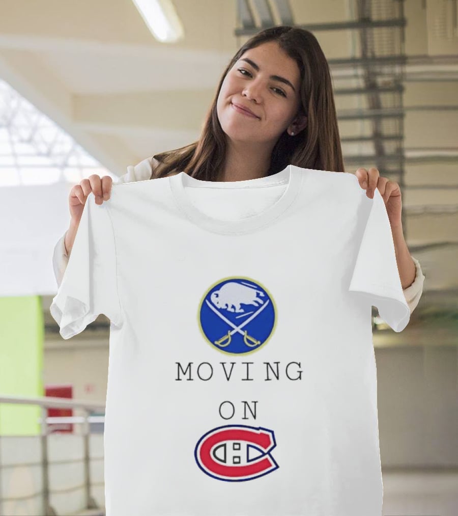 Buffalo Sabres Moving On Montreal Canadiens Rivalry NHL Hockey T-Shirt
