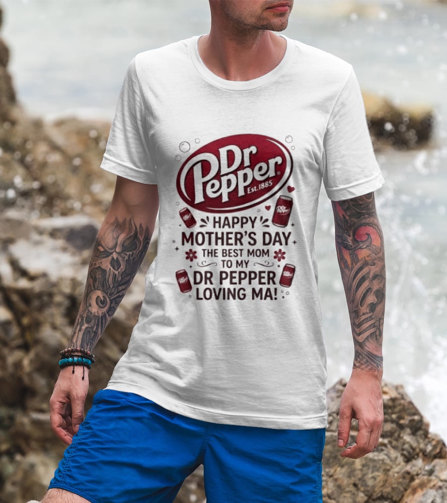 Happy Mother's Day To My Dr Pepper Loving Ma The Best Mom T-Shirt