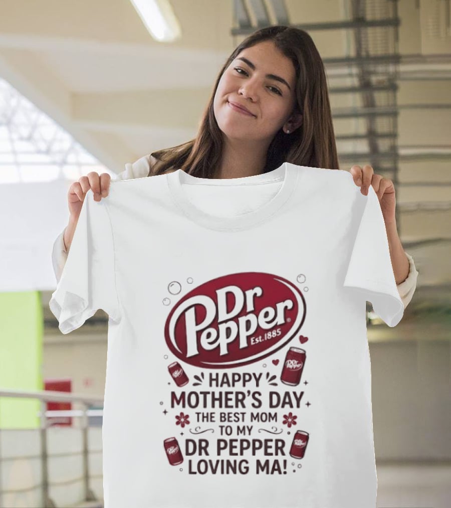 Happy Mother's Day To My Dr Pepper Loving Ma The Best Mom T-Shirt
