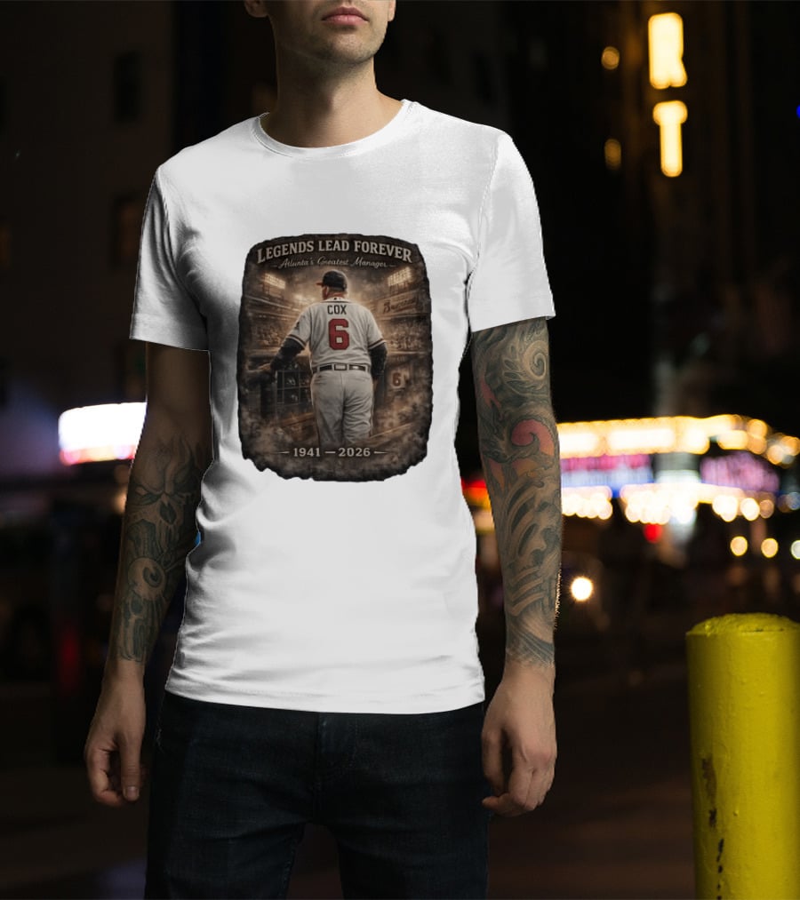 Legends Lead Forever Atlanta's Greatest Manager Cox 1941 2026 T-Shirt