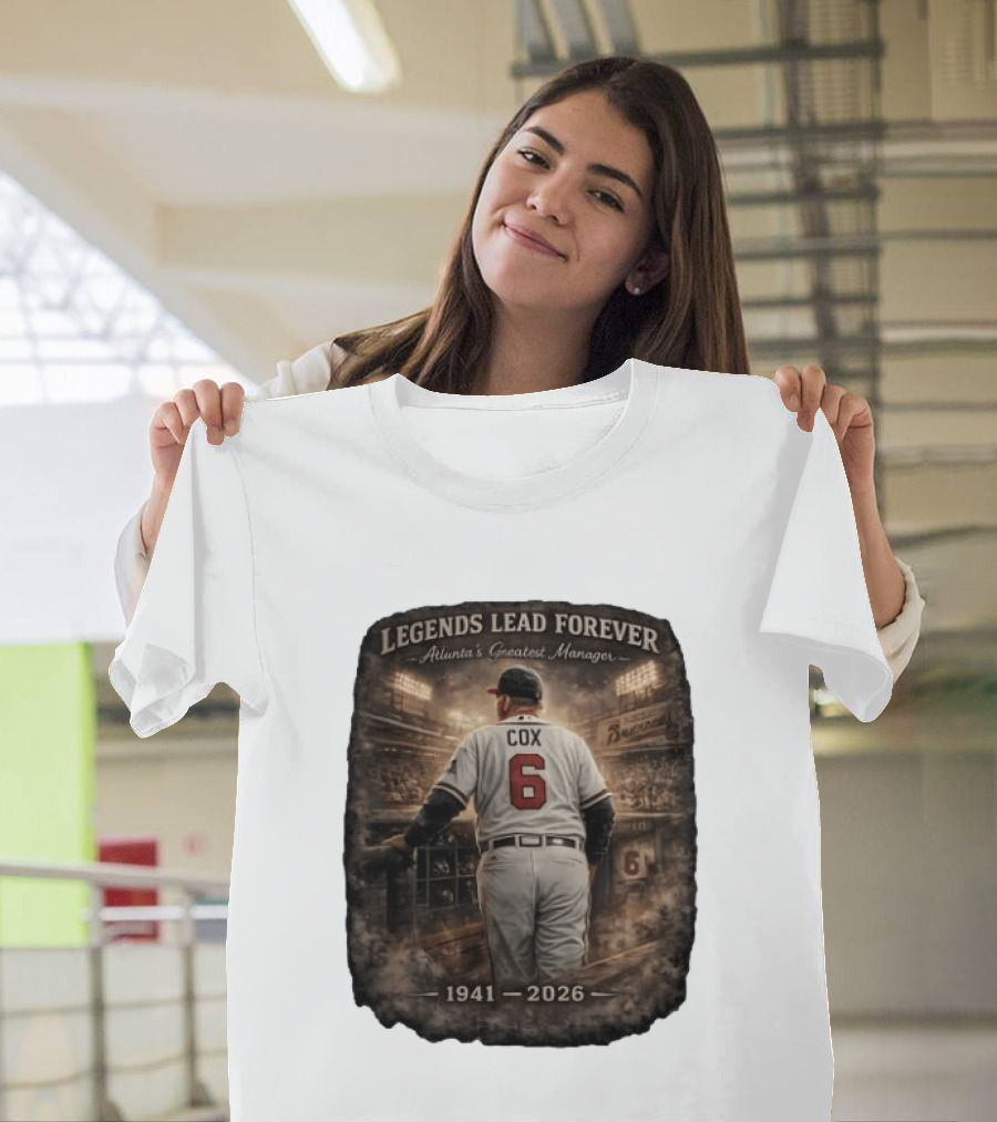 Legends Lead Forever Atlanta's Greatest Manager Cox 1941 2026 T-Shirt