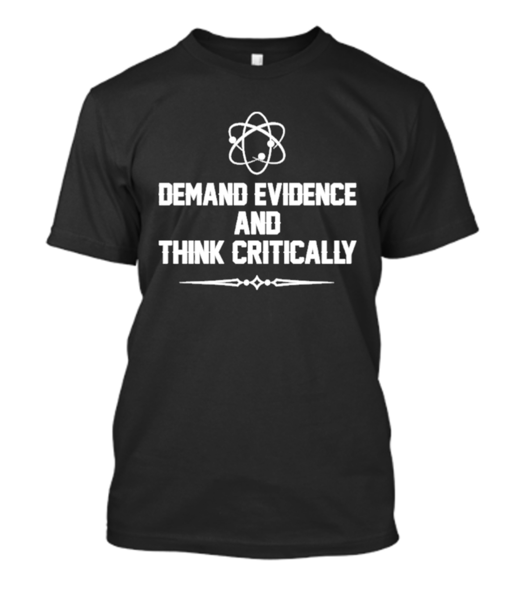 Demand Evidence And Think Critically Science Atom Symbol Empowerment T-Shirt