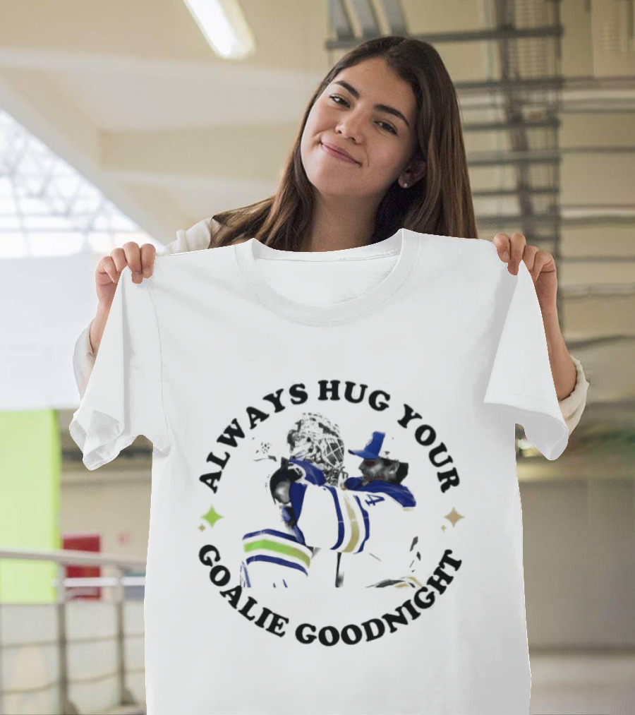 Buffalo Sabres Always Hug Your Goalie Goodnight Hugging Goalie NHL Team Fandom T-Shirt