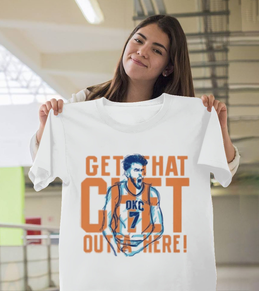 Get That Chet Outta Here OKC Thunder T-Shirt