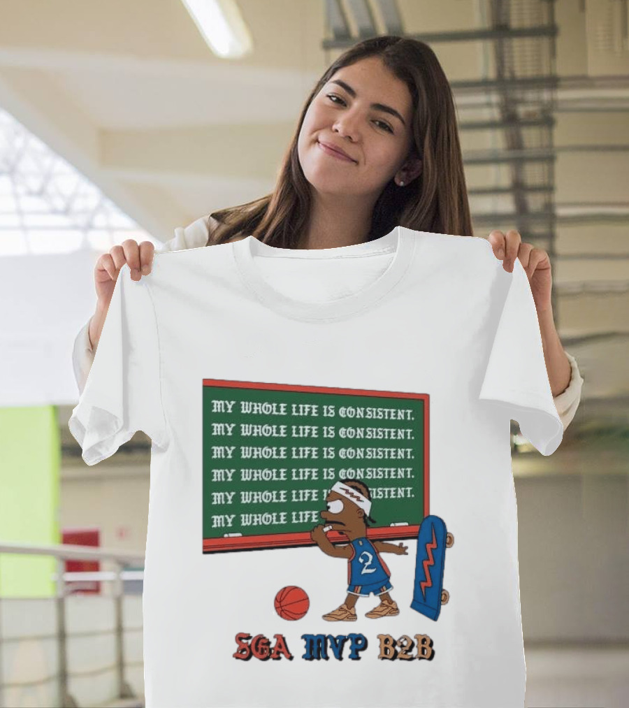 SGA MVP B2B My Whole Life Is Consistent Basketball Board Sk8 T-Shirt
