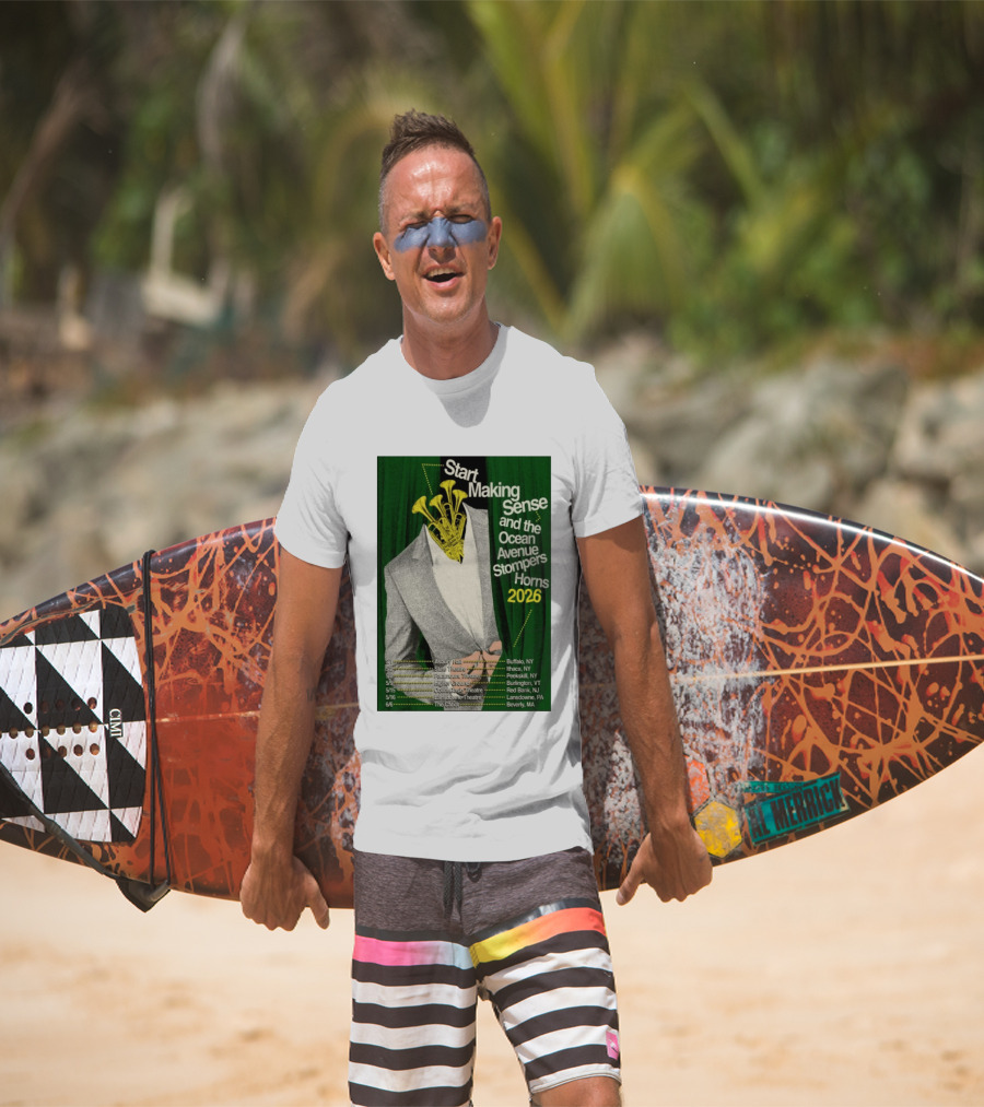 Start Making Sense Ocean Avenue Stompers Horns 2026 Tour Dates New York Pennsylvania Massachusetts T-Shirt