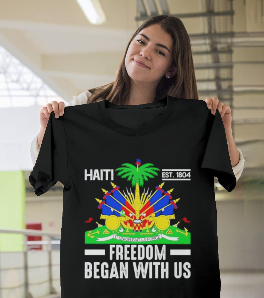 Haiti Freedom Began With Us Est. 1804 Haitian Heritage Flag T-Shirt