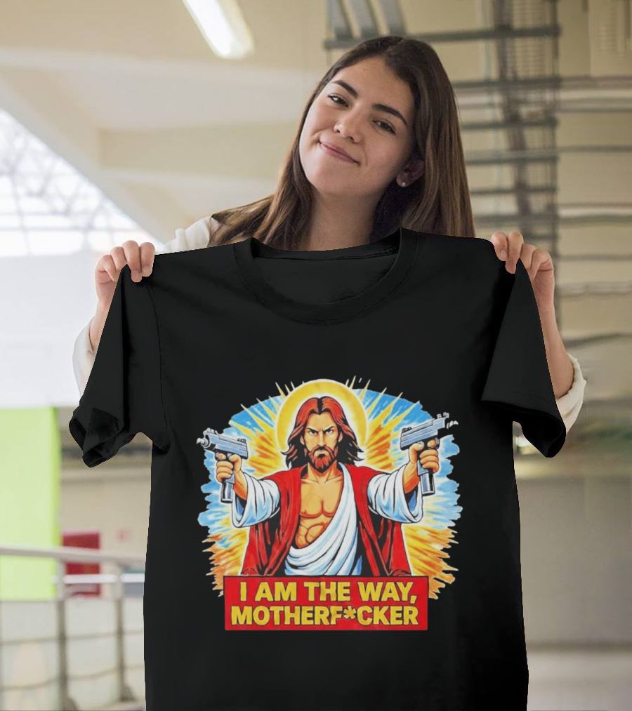I Am The Way Motherf Cker Jesus Dual Gun Sarcastic T-Shirt
