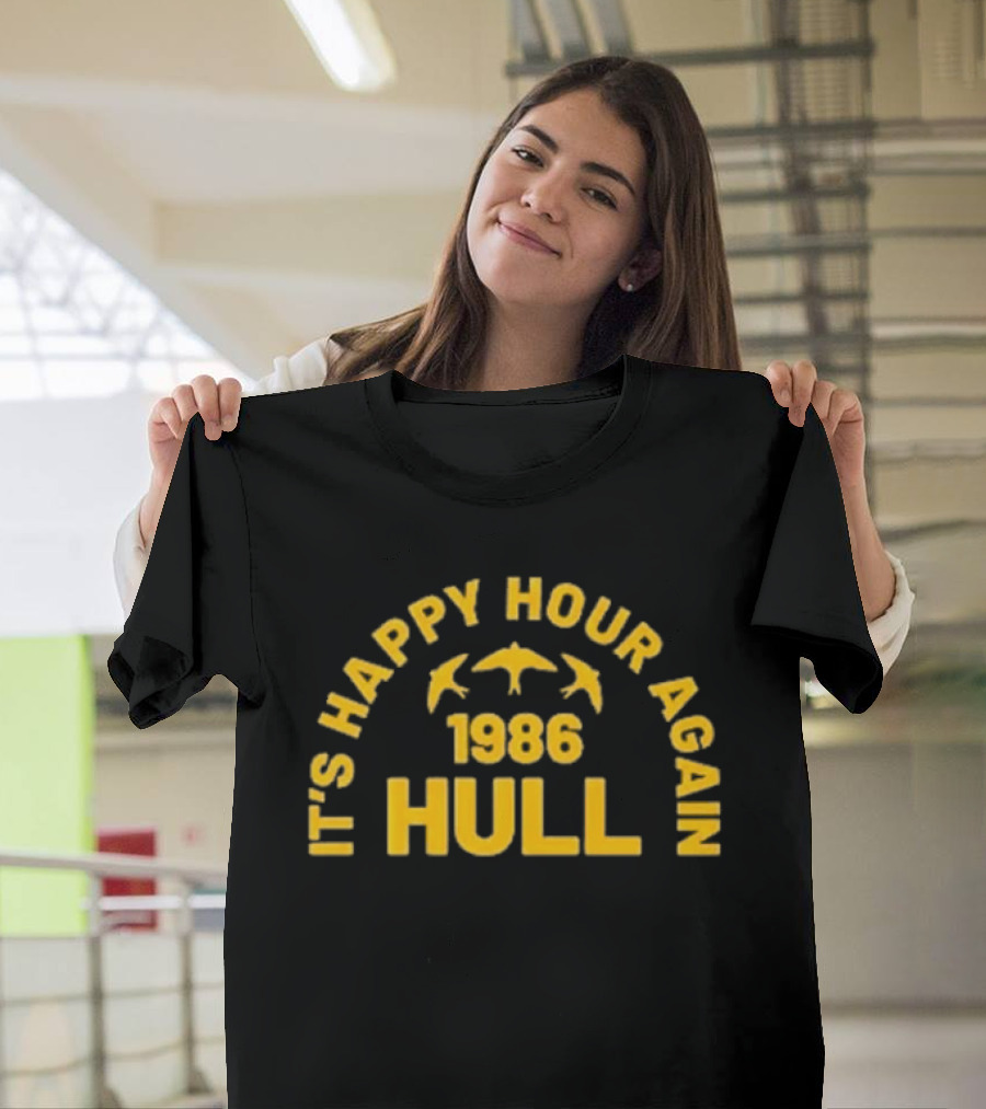 It's Happy Hour Again 1986 Hull Vintage Nostalgia T-Shirt