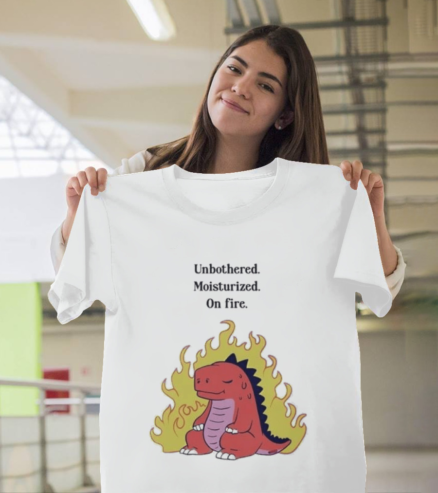 Unbothered Moisturized Dinosaur On Fire Relaxing Flame Scene T-Shirt