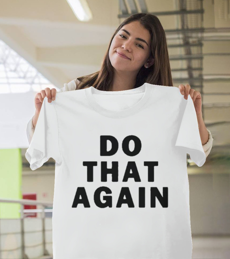 Malcolm Todd Do That Again T-Shirt