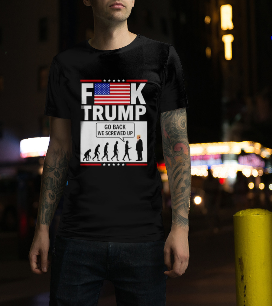 F Trump Go Back American Flag Evolution T-Shirt