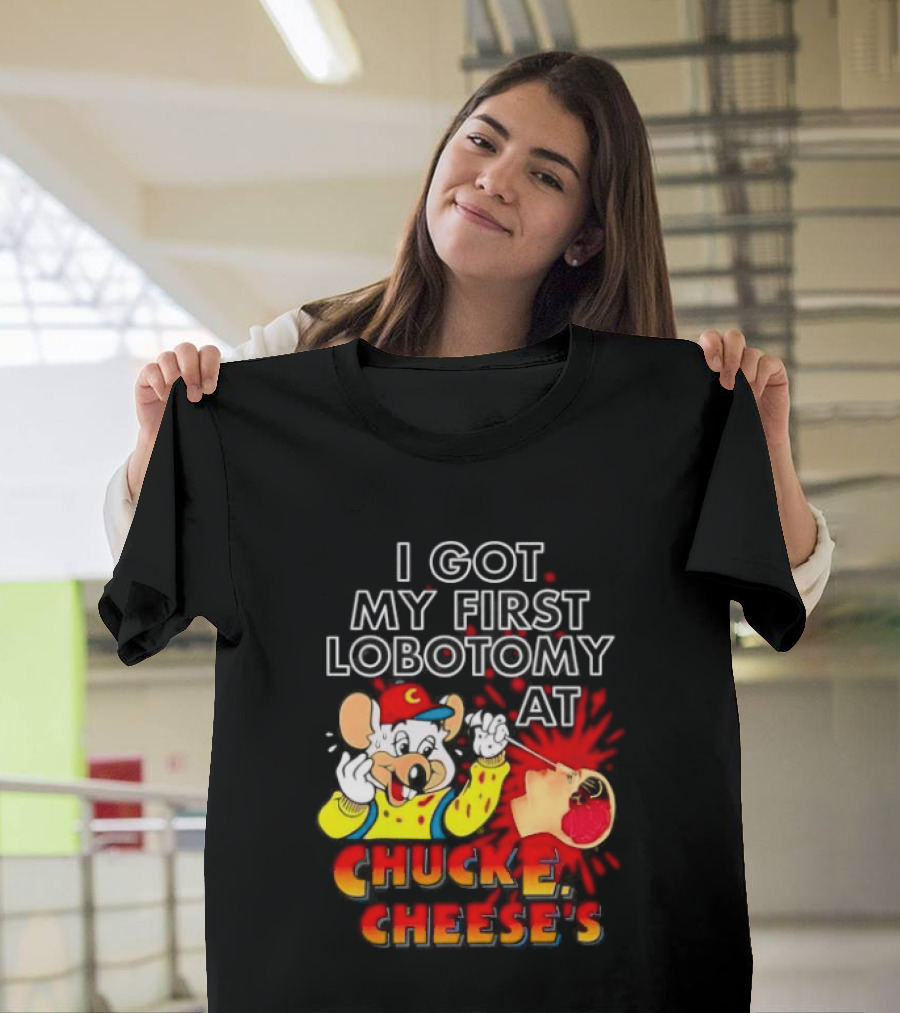 I Got My First Lobotomy At Chuck E. Cheese's Colorful T-Shirt