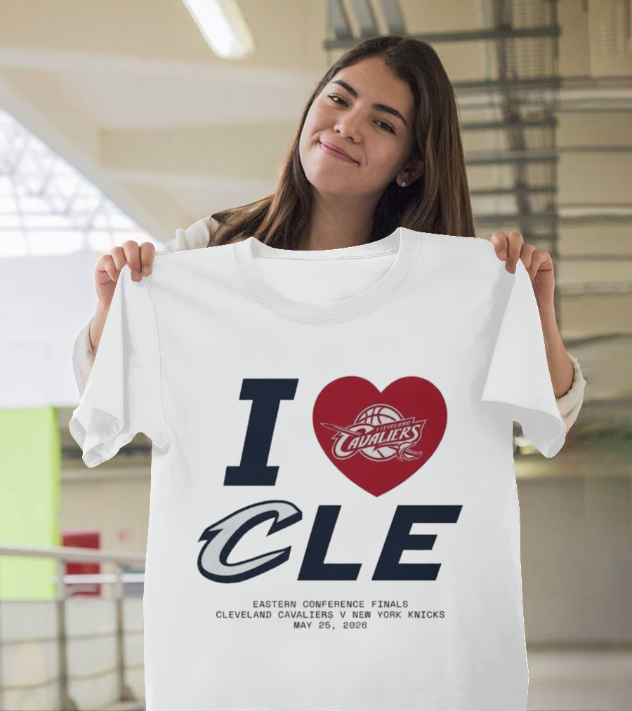 I Love CLE Eastern Conference Finals Cleveland Cavaliers Vs New York Knicks May 25 2026 T-Shirt