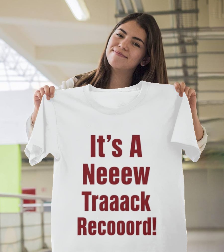 It's A Neeew Traaack Recooord! T-Shirt