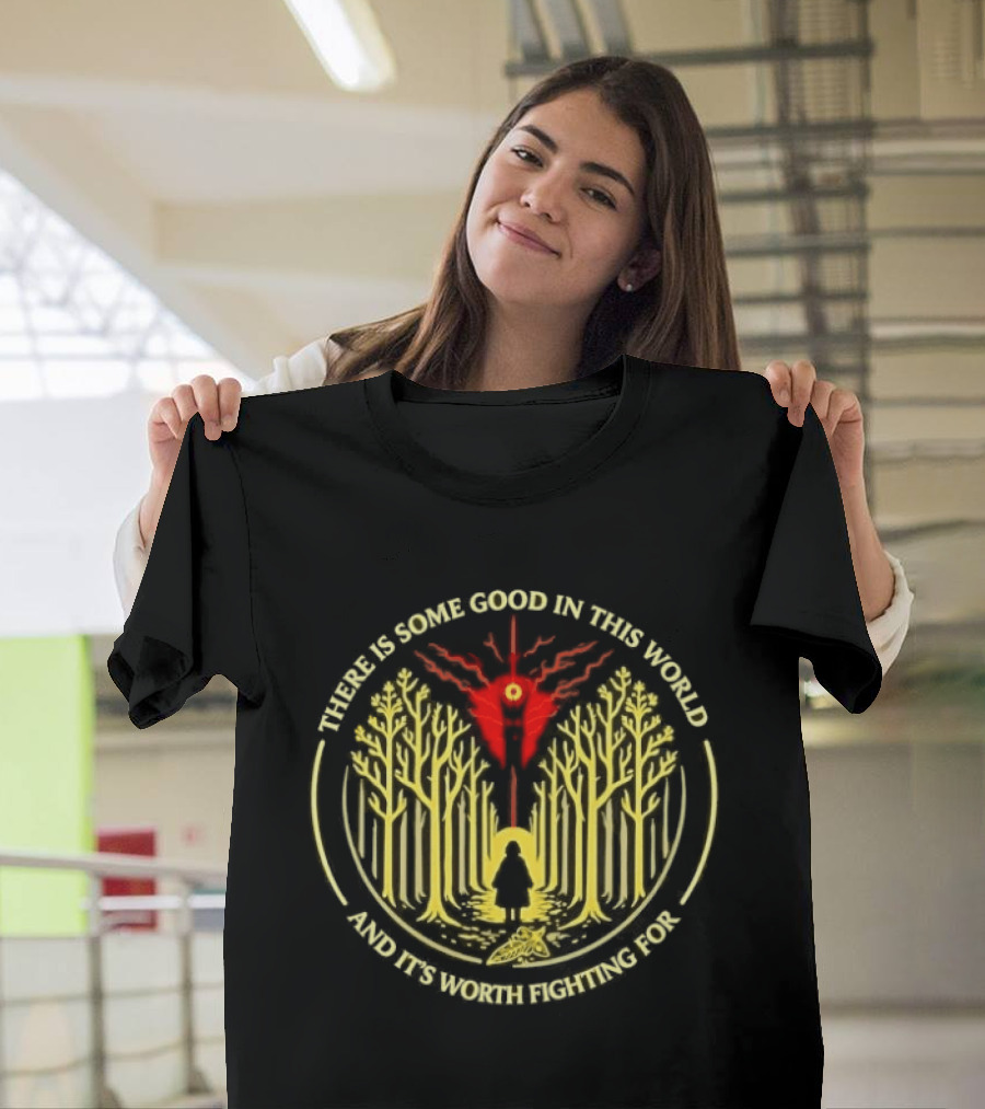 There Is Some Good In This World Worth Fighting For Forest Path And Tree Circle T-Shirt
