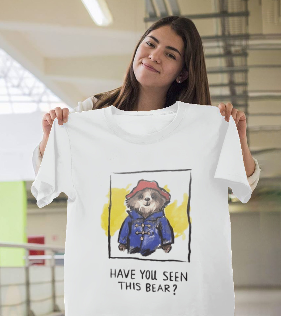 Have You Seen This Bear Missing Paddington Red Hat Blue Coat T-Shirt
