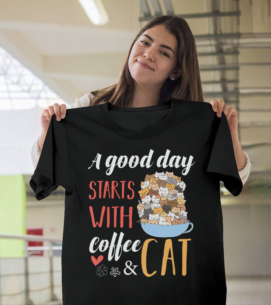A Good Day Starts With Coffee And Cat Cats In Coffee Cup T-Shirt