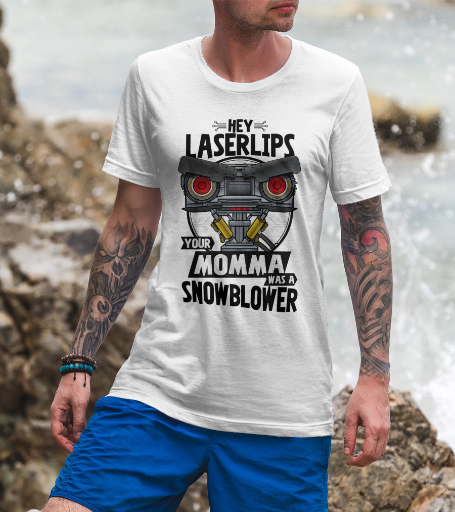 Hey Laserlips Your Momma Was A Snowblower Robot Film Quote Retro T-Shirt