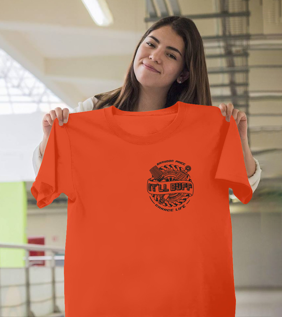 Brandon Price Garage Life It'll Buff T-Shirt