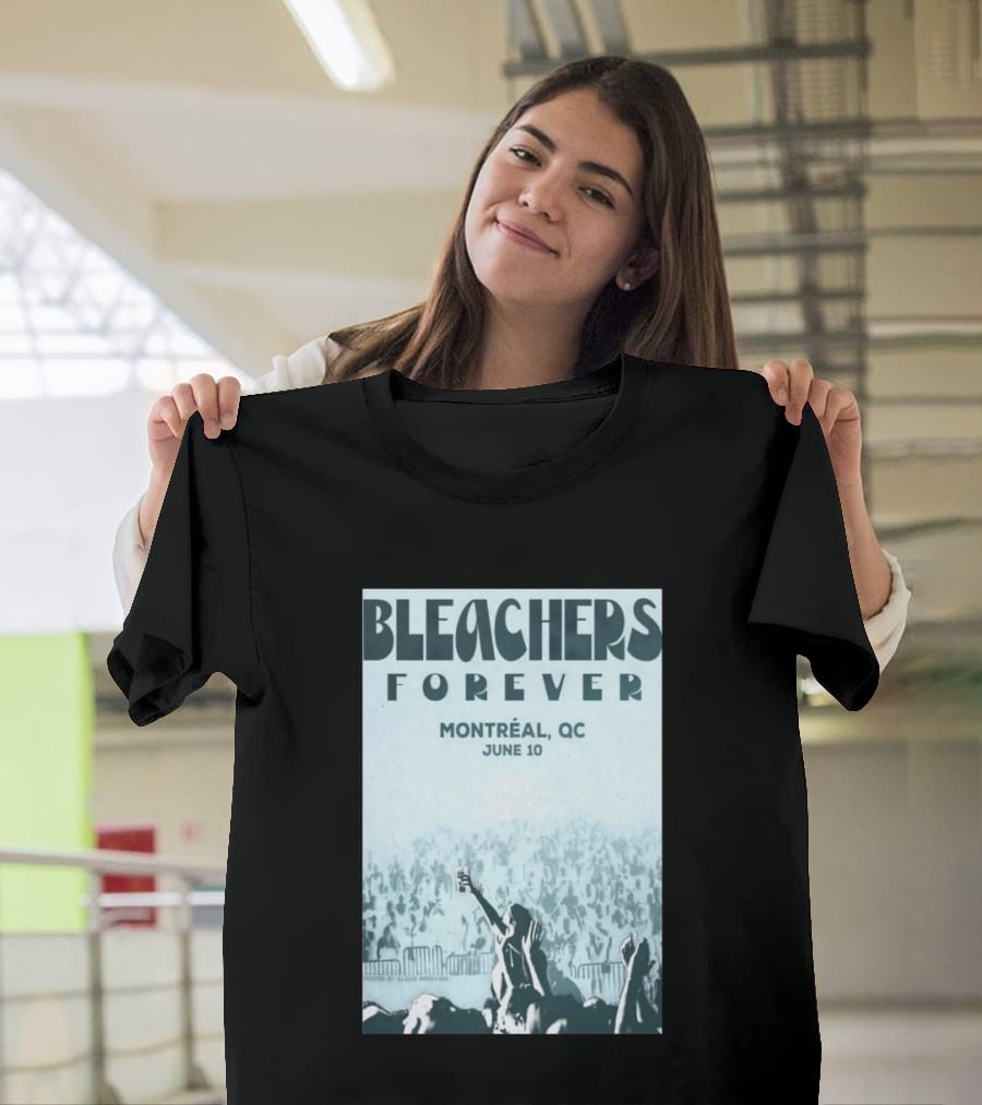 Bleachers Forever Montreal QC June 10 T-Shirt