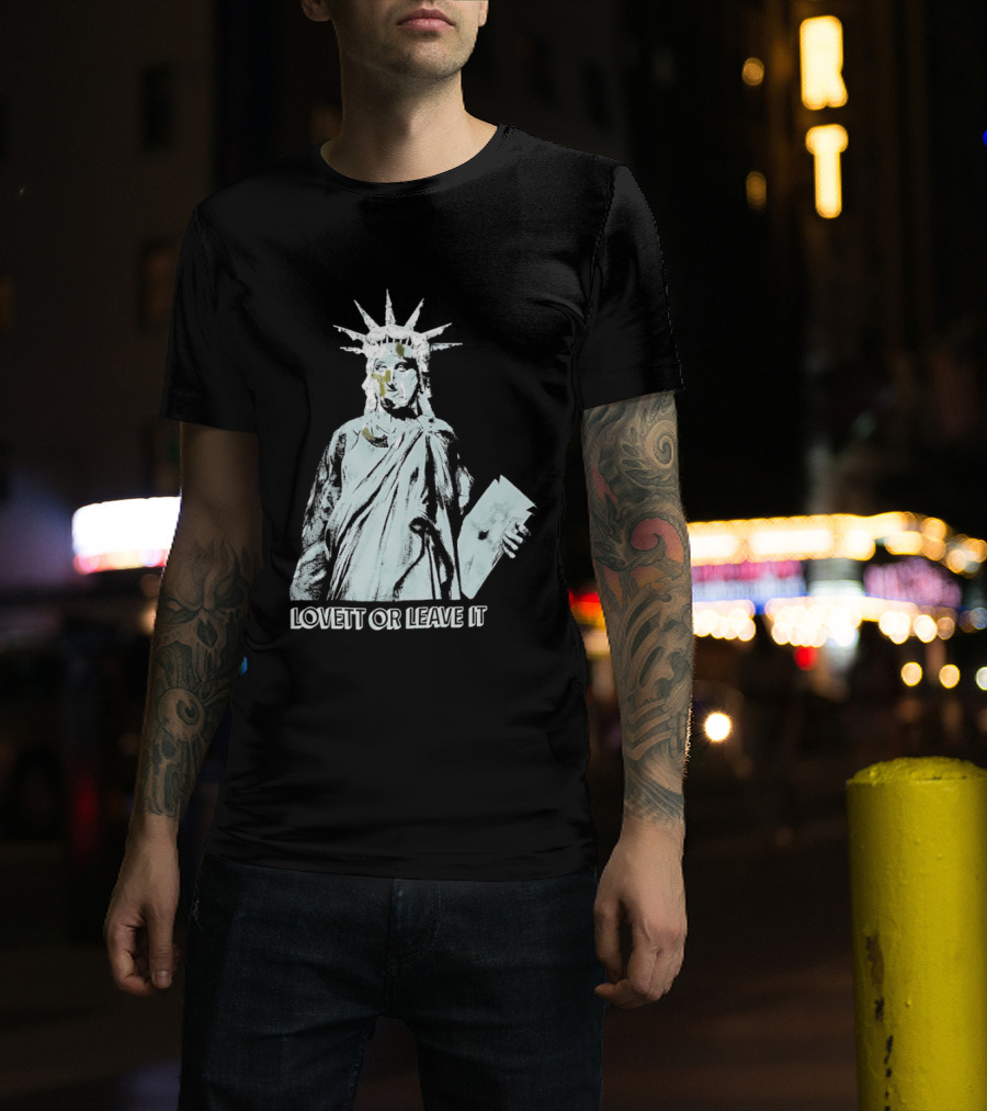 Jon Lovett Statue Of Liberty Lovett Or Leave It T-Shirt