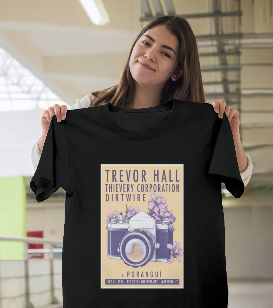 Trevor Hall Thievery Corporation Dirtwire Poranguí June 14 2026 Red Rocks Amphitheatre Morrison CO Flowers Camera T-Shirt