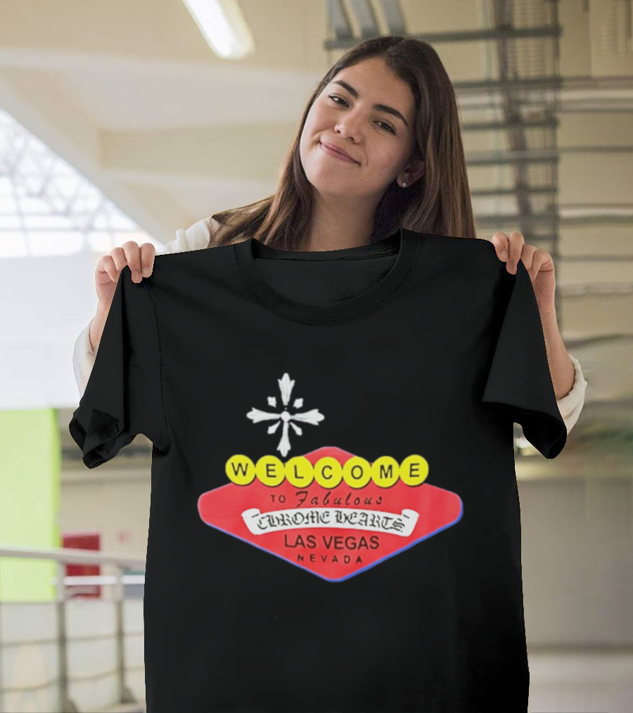 Welcome To Fabulous Chrome Hearts Las Vegas Nevada Cross T-Shirt